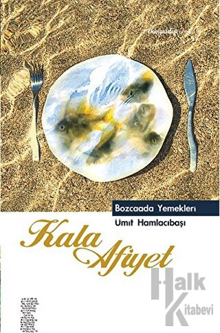 Kala Afiyet - Bozcaada Yemekleri (Ciltli)