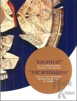 Kalanlar - 12. ve 13. Yüzyıllarda Türkiye'de Bizans - Halkkitabevi