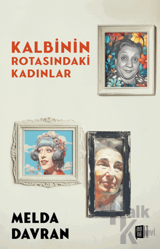 Kalbinin Rotasındaki Kadınlar