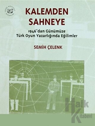 Kalemden Sahneye 3. Cilt 1946’dan Günümüze Türk Oyun Yazarlığında Eğil