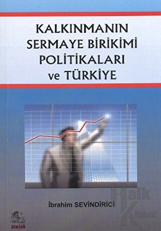 Kalkınmanın Sermaye Birikimi Politikaları ve Türkiye - Halkkitabevi