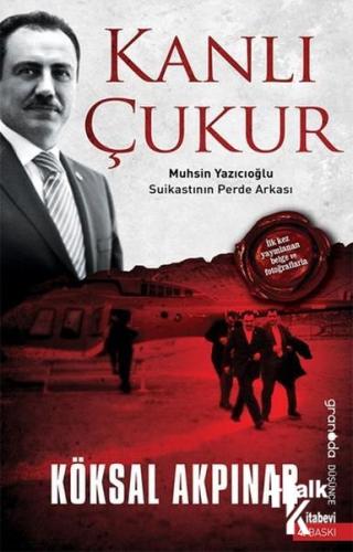 Kanlı Çukur - Muhsin Yazıcıoğlu Suikastının Perde Arkası - Halkkitabev