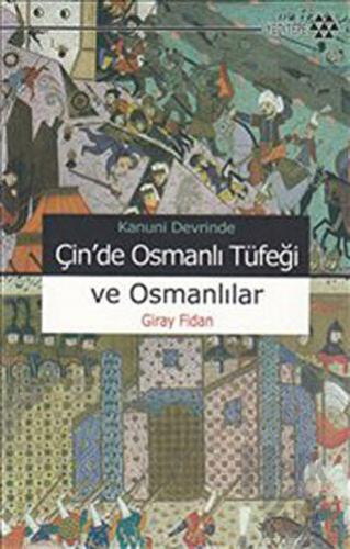 Kanuni Devrinde Çin’de Osmanlı Tüfeği ve Osmanlılar - Halkkitabevi