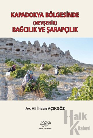 Kapadokya Bölgesinde (Nevşehir) Bağcılık ve Şarapçılık - Halkkitabevi