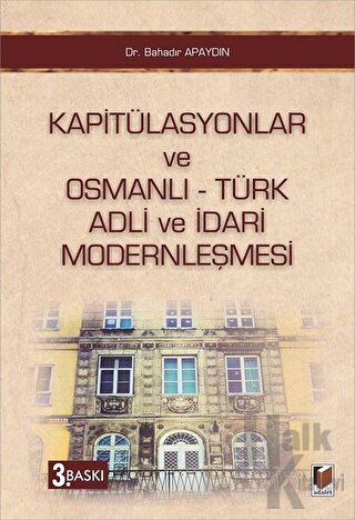 Kapitülasyonlar ve Osmanlı - Türk Adli ve İdari Modernleşmesi - Halkki