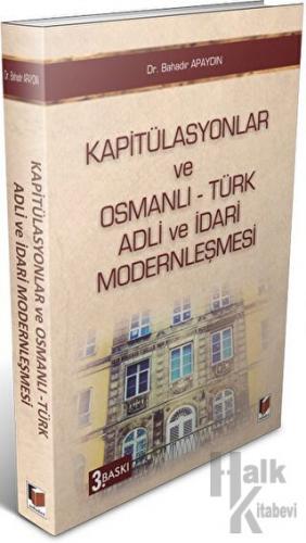 Kapitülasyonlar ve Osmanlı - Türk Adli ve İdari Modernleşmesi - Halkki