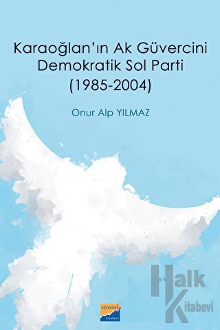 Karaoğlan'ın Ak Güvercini Demokratik Sol Parti (1985‐2004) - Halkkitab