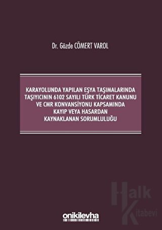 Karayolunda Yapılan Eşya Taşımalarında Taşıyıcının 6102 Sayılı Türk Ti