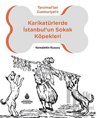 Karikatürlerde İstanbul’un Sokak Köpekleri - Halkkitabevi