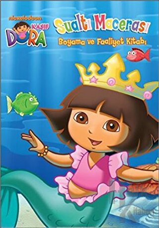 Kaşif Dora Sualtı Macerası - Boyama ve Faaliyet Kitabı - Halkkitabevi
