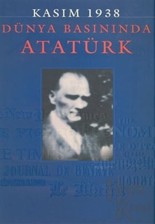 Kasım 1938 - Dünya Basınında Atatürk (Ciltli) - Halkkitabevi