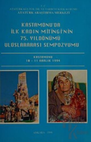 Kastamonu'da İlk Kadın Mitingi'nin 75. Yıldönümü Uluslararası Sempozyumu Kastamonu 10-11 Aralık 1994