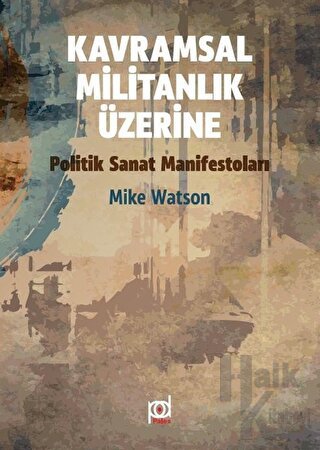 Kavramsal Militanlık Üzerine Politik Sanat Manifestoları - Halkkitabev