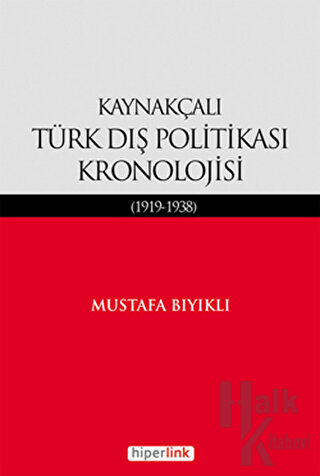 Kaynakçalı Türk Dış Politikası Kronolojisi - Halkkitabevi