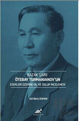 Kazak Şairi Ötebay Turmanjanov’un Eserleri Üzerine Dil ve Üslup İncelenmesi