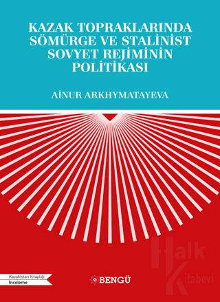 Kazak Topraklarında Sömürge ve Stalinist Sovyet Rejiminin Politikası -
