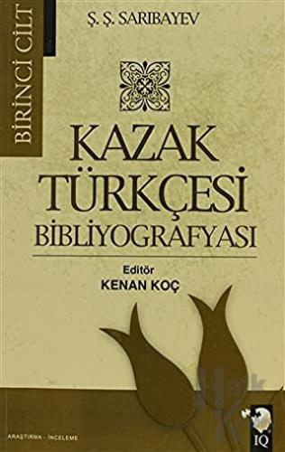 Kazak Türkçesi Bibliyografyası Cilt: 1