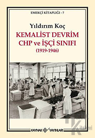 Kemalist Devrim CHP ve İşçi Sınıfı (1919-1946) - Halkkitabevi