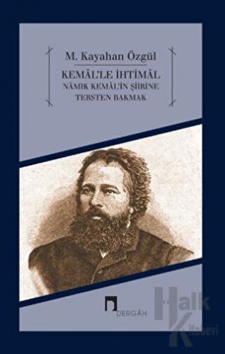 Kemal'le İhtimal - Namık Kemal'in Şiirine Tersten Bakmak - Halkkitabev
