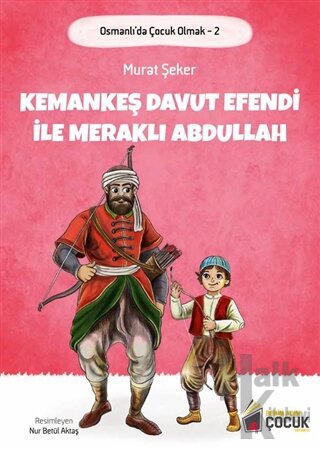 Kemankeş Davut Efendi ve Meraklı Abdullah - Osmanlı'da Çocuk Olmak 2 -