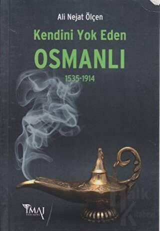 Kendini Yok Eden Osmanlı 1535 - 1914 - Halkkitabevi