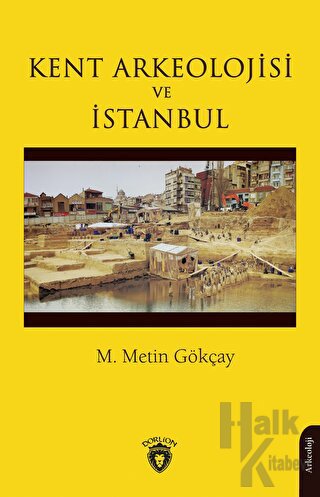 Kent Arkeolojisi ve İstanbul - Halkkitabevi