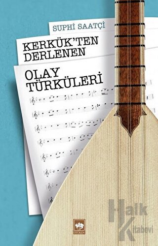 Kerkük'ten Derlenen Olay Türküleri - Halkkitabevi