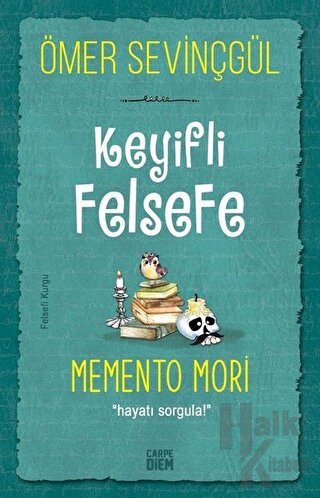 Keyifli Felsefe: Memento Mori - Halkkitabevi