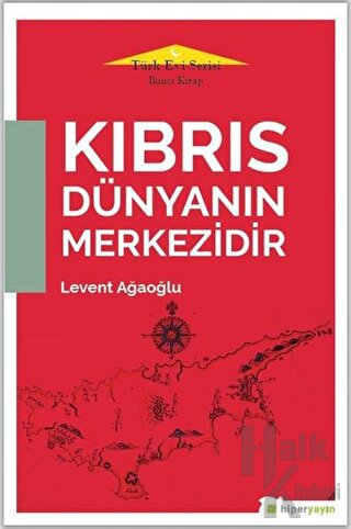 Kıbrıs Dünyanın Merkezidir - Türk Evi Serisi İkinci Kitap - Halkkitabe