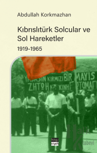 Kıbrıslıtürk Solcular ve Sol Hareketler 1919-1965 - Halkkitabevi