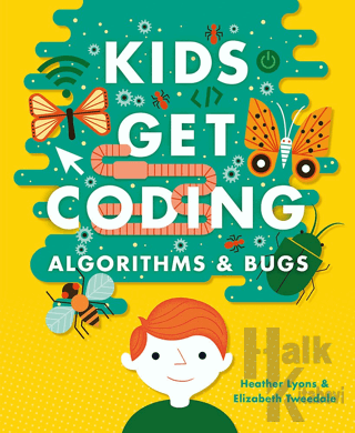 Kids Get Coding: Algorithms and Bugs - Halkkitabevi