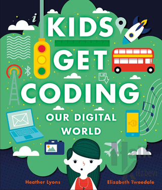 Kids Get Coding: Our Digital World - Halkkitabevi
