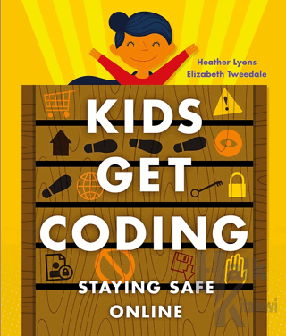 Kids Get Coding: Staying Safe Online - Halkkitabevi