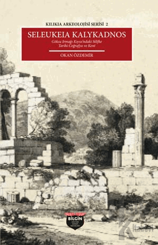 Kılıkıa Arkeolojisi Serisi 2 - Seleukeıa Kalykadnos