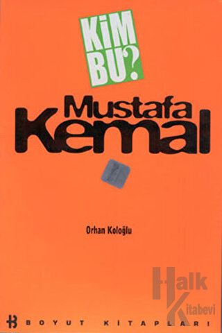 Kim Bu Mustafa Kemal? - Halkkitabevi