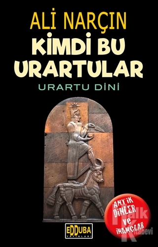 Kimdi Bu Urartular - Urartu Dini