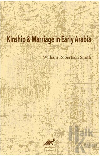 Kinship and Marriage in Early Arabia - Halkkitabevi