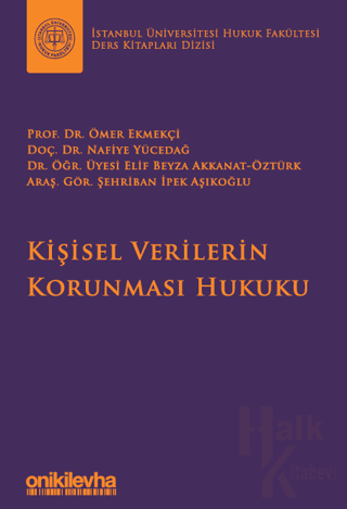 Kişisel Verilerin Korunması Hukuku İstanbul Üniversitesi Hukuk Fakültesi Ders Kitapları Dizisi (Ciltli)