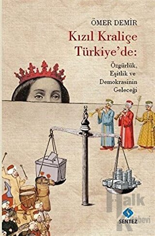 Kızıl Kraliçe Türkiye'de: Özgürlük Eşitlik ve Demokrasinin Geleceği