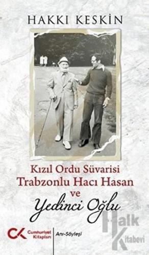 Kızıl Ordu Süvarisi Trabzonlu Hacı Hasan ve Yedinci Oğlu - Halkkitabev