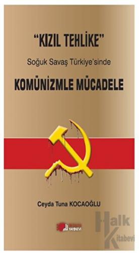 Kızıl Tehlike - Soğuk Savaş Türkiye'sinde  Komünizmle Mücadele