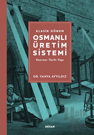 Klasik Dönem Osmanlı Üretim Sistemi - Halkkitabevi