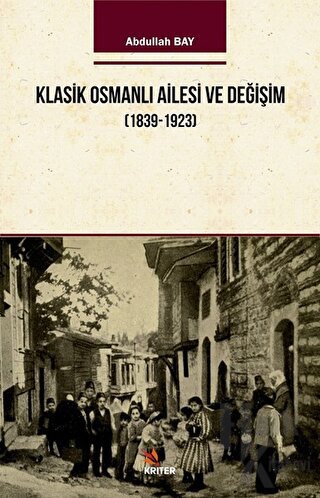 Klasik Osmanlı Ailesi ve Değişim (1839-1923) - Halkkitabevi