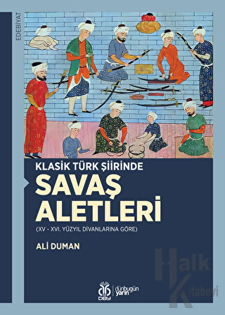 Klasik Türk Şiirinde Savaş Aletleri - Halkkitabevi