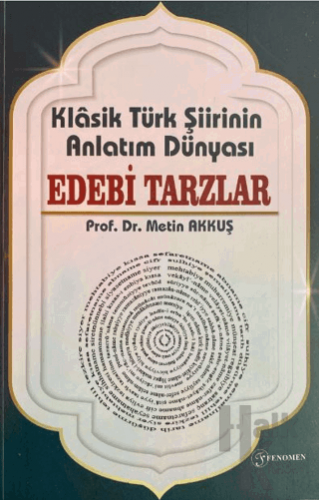 Klasik Türk Şiirinin Anlatım Dünyası Edebi Tarzlar - Halkkitabevi