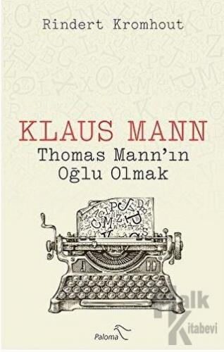 Klaus Mann - Thomas Mann’ın Oğlu Olmak - Halkkitabevi