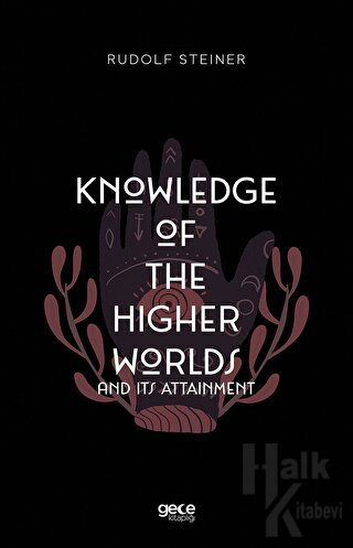 Knowledge of The Higher Worlds and its Attainment - Halkkitabevi
