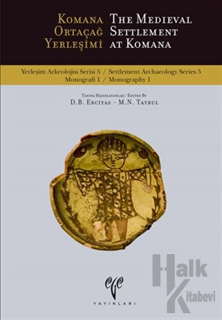 Komana Ortaçağ Yerleşimi : The Medieval Settlement At Komana - Halkkit