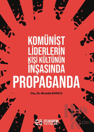 Komünist Liderlerin Kişi Kültünün İnşasında Propaganda