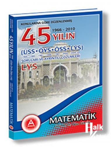 Konularına Göre Düzenlenmiş 45 Yılın LYS Matematik Soruları ve Ayrıntılı Çözümleri